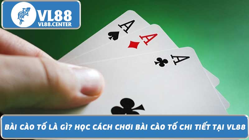 Bài Cào Tố Là Gì Học Cách Chơi Bài Cào Tố Chi Tiết Tại VL88