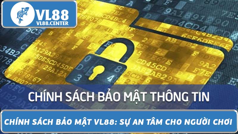 Chính sách bảo mật VL88 Sự an tâm cho người chơi