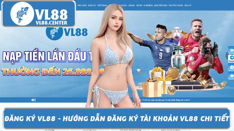 Đăng Ký VL88 - Hướng Dẫn Đăng Ký Tài Khoản VL88 Chi Tiết