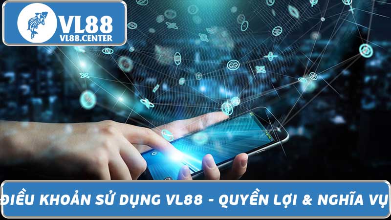 Điều Khoản Sử Dụng VL88 - Quyền Lợi & Nghĩa Vụ